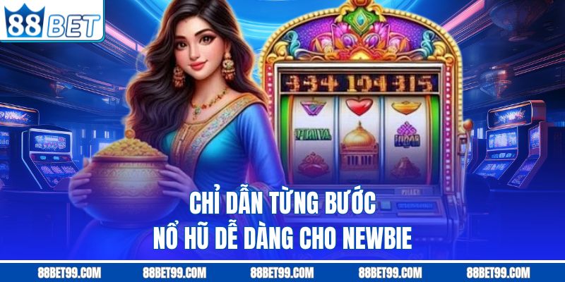 Chỉ dẫn từng bước nổ hũ dễ dàng cho newbie Chỉ dẫn từng bước nổ hũ dễ dàng cho newbie