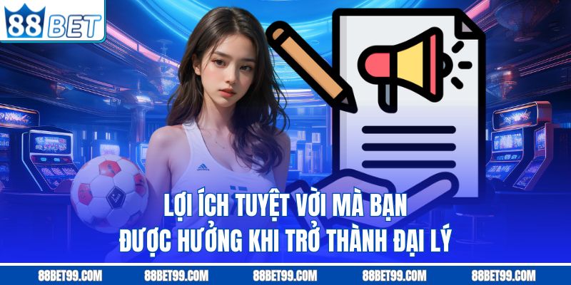Lợi ích tuyệt vời mà bạn được hưởng khi trở thành đại lý Lợi ích tuyệt vời mà bạn được hưởng khi trở thành đại lý