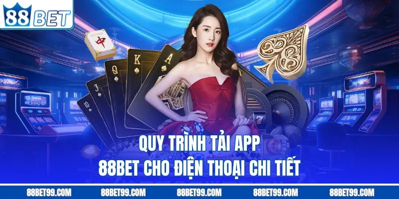 Quy trình tải app 88BET cho điện thoại chi tiết Quy trình tải app 88BET cho điện thoại chi tiết